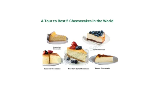 A Tour to Best 5 Cheesecakes in the World