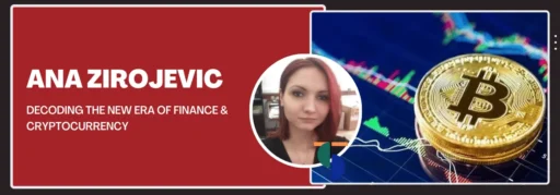 Ana Zirojevic: Decoding the New Era of Finance & Cryptocurrency